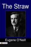 The Straw by Eugene O'Neill
