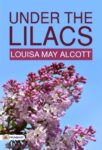 Under the Lilacs by Louisa May Alcott