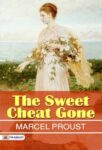 The Sweet Cheat Gone by Marcel Proust