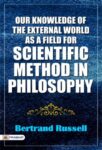 Our Knowledge of the External World as a Field for Scientific Method in Philosophy by Bertrand Russell