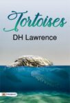 Tortoises by D H Lawrence