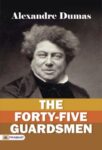 The Forty-Five Guardsmen by Alexandre Dumas