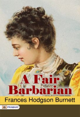 A Fair Barbarian by Frances Hodgson Burnett