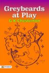 Greybeards at Play by G K Chesterton
