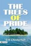 The Trees of Pride by G K Chesterton