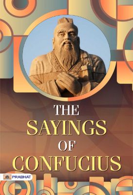 The Sayings of Confucius by Confucius