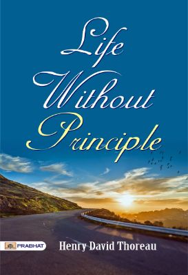Life Without Principle by Henry David Thoreau
