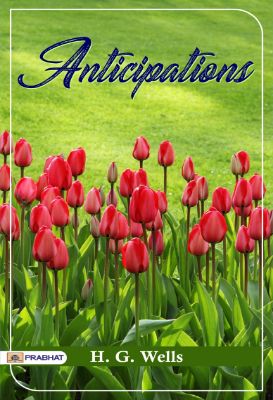 Anticipations by H. G. Wells