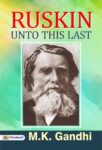 RUSKIN UNTO THIS LAST by M. K. GANDHI