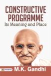 Constructive Programme - Its Meaning and Place   by M. K. Gandhi 