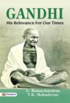 GANDHI His Relevance for our times by G. Ramachandran & T.K. Mahadevan