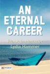 An Eternal Career by Frank L. Hammer and Lydia Hammer