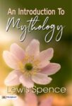 An Introduction to Mythology by Lewis Spence