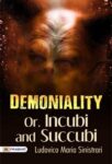 Demoniality: Or, Incubi and Succubi by Ludovico Maria Sinistrari
