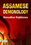 Assamese Demonology by Benudhar Rajkhowa