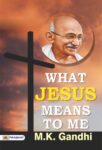 What Jesus Means To Me  by M. K. GANDHI
