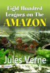 Eight Hundred Leagues on the Amazon by Jules Verne