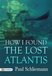 How I Found the Lost Atlantis by Paul Schliemann