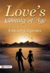 Love’s Coming of Age by Edward Carpenter