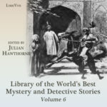 Library of the World's Best Mystery and Detective Stories, Volume 6