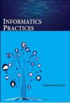 NCERT: Class-XII Informatics Practices - Informatics Practices