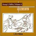Aesop's Fables, Volume 06 (Fables 126-150)