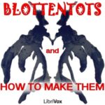 Blottentots and How to Make Them