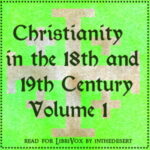 Christianity in the 18th and 19th Century, Volume 1