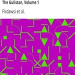 The Persian Literature, Comprising The Shah Nameh, The Rubaiyat, The Divan, and The Gulistan, Volume 1