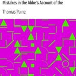 A Letter Addressed to the Abbe Raynal, on the Affairs of North America, in Which the Mistakes in the Abbe's Account of the Revolution of America Are Corrected and Cleared Up