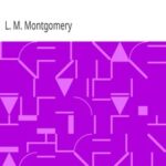 Lucy Maud Montgomery Short Stories, 1896 to 1901
