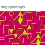 New and Original Theories of the Great Physical Forces