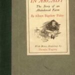 Dwellers in Arcady: The Story of an Abandoned Farm