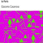 The Memoirs of Jacques Casanova de Seingalt, 1725-1798. Volume 19: Back Again to Paris