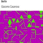 The Memoirs of Jacques Casanova de Seingalt, 1725-1798. Volume 24: London to Berlin