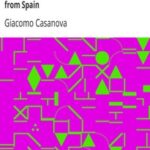 The Memoirs of Jacques Casanova de Seingalt, 1725-1798. Volume 27: Expelled from Spain