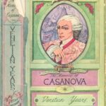 The Memoirs of Jacques Casanova de Seingalt, 1725-1798. Complete