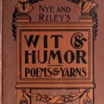 Nye and Riley's Wit and Humor (Poems and Yarns)