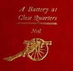 A Battery at Close Quarters
A Paper Read before the Ohio Commandery of the Loyal Legion, October 6, 1909
