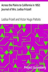 Across the Plains to California in 1852: Journal of Mrs. Lodisa Frizzell