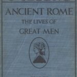 Ancient Rome: The Lives of Great Men