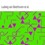 Beethoven, the Man and the Artist, as Revealed in His Own Words