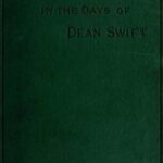 Ireland in the Days of Dean Swift (Irish Tracts, 1720 to 1734)