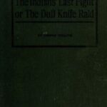 The Indians' Last Fight; Or, The Dull Knife Raid