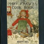 The Mary Frances Cook Book; Or, Adventures Among the Kitchen People