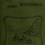 Historic Waterways—Six Hundred Miles of Canoeing Down the Rock, Fox, and Wisconsin Rivers
