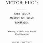 The Dramas of Victor Hugo: Mary Tudor, Marion de Lorme, Esmeralda