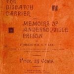 The Dispatch Carrier and Memoirs of Andersonville Prison