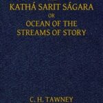 The Kathá Sarit Ságara; or, Ocean of the Streams of Story