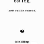 Josh Billings on Ice, and Other Things